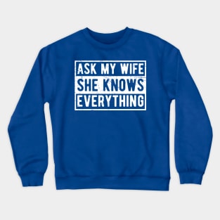 Mens Ask My Wife She Knows Everything Funny Vintage Husband Crewneck Sweatshirt